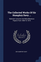 THE COLLECTED WORKS OF SIR HUMPHRY DAVY