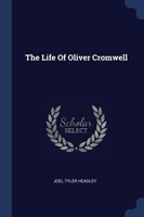 THE LIFE OF OLIVER CROMWELL