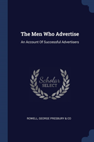 THE MEN WHO ADVERTISE: AN ACCOUNT OF SUC