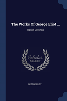 THE WORKS OF GEORGE ELIOT ...: DANIEL DE