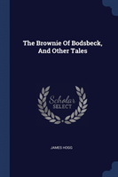 THE BROWNIE OF BODSBECK, AND OTHER TALES