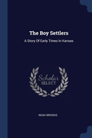 THE BOY SETTLERS: A STORY OF EARLY TIMES