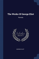 THE WORKS OF GEORGE ELIOT: ROMOLA