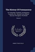 THE HISTORY OF FREEMASONRY: ITS ANTIQUIT