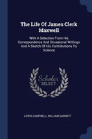 THE LIFE OF JAMES CLERK MAXWELL: WITH A