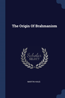 THE ORIGIN OF BRAHMANISM