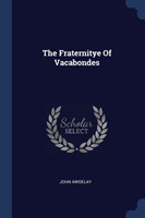 THE FRATERNITYE OF VACABONDES