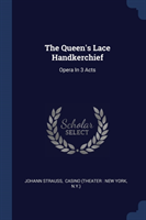 THE QUEEN'S LACE HANDKERCHIEF: OPERA IN