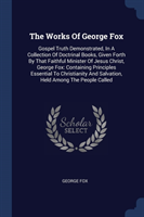 THE WORKS OF GEORGE FOX: GOSPEL TRUTH DE