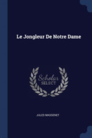 LE JONGLEUR DE NOTRE DAME