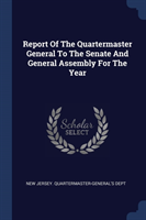 REPORT OF THE QUARTERMASTER GENERAL TO T