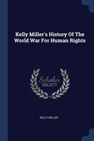 KELLY MILLER'S HISTORY OF THE WORLD WAR