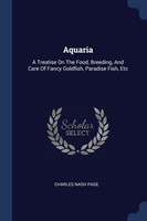 AQUARIA: A TREATISE ON THE FOOD, BREEDIN