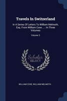 TRAVELS IN SWITZERLAND: IN A SERIES OF L