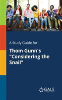 Study Guide for Thom Gunn's "Considering the Snail"