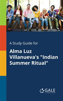 Study Guide for Alma Luz Villanueva's "Indian Summer Ritual"