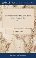 Poetical Works of Mr. John Milton. In two Volumes. of 2; Volume 1