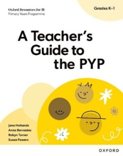 Oxford Resources for IB PYP: A Teacher's Guide to the PYP (Grades K-1)