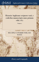 Historiæ Anglicanæ scriptores varii, e codicibus manuscriptis nunc primum editi. of 2; Volume 2