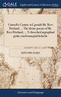 Canwyll y Cymru; sef, gwaith Mr. Rees Prichard, ... The divine poems of Mr. Rees Prichard, ... Y chweched argraphiad gydac ymchwanegiad helaeth.