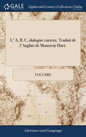 L' A, B, C, dialogue curieux. Traduit de l'Anglais de Monsieur Huet.