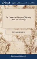 Causes and Danger of Slighting Christ and his Gospel