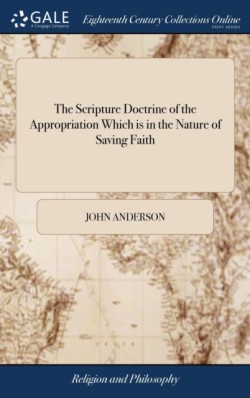 Scripture Doctrine of the Appropriation Which is in the Nature of Saving Faith