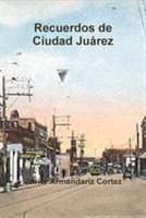 Recuerdos de Ciudad Juarez