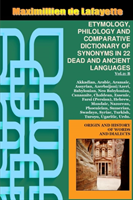 Vol.2. ETYMOLOGY, PHILOLOGY AND COMPARATIVE DICTIONARY OF SYNONYMS IN 22 DEAD AND ANCIENT LANGUAGES