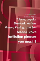 Tulane, Loyola, Stanford, Wuhan, Jinan, Peking, and Sun Yat-Sen, which Institution pleases you most !?