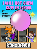 I Will Not Chew Gum in School