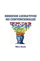 Negocios Lucrativos No Convencionales