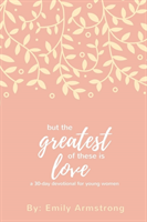 But the Greatest of these is Love