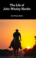 Life of John Wesley Hardin