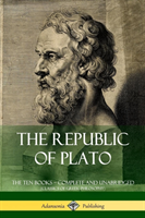 Republic of Plato: The Ten Books – Complete and Unabridged (Classics of Greek Philosophy)