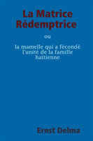 La Matrice Rédemptrice ou la mamelle qui a fécondé l’unité de la famille haïtienne