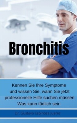 Bronchitis Kennen Sie Ihre Symptome und wissen Sie, wann Sie jetzt professionelle Hilfe suchen müssen Was kann tödlich sein