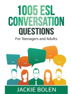 1005 ESL Conversation Questions For Teenagers and Adults