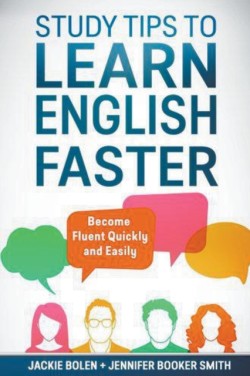 Study Tips to Learn English Faster Become Fluent Quickly and Easily