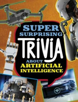 Super Surprising Trivia About Artificial Intelligence