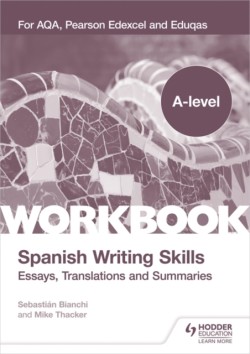 A-level Spanish Writing Skills: Essays, Translations and Summaries For AQA, Pearson Edexcel and Eduqas