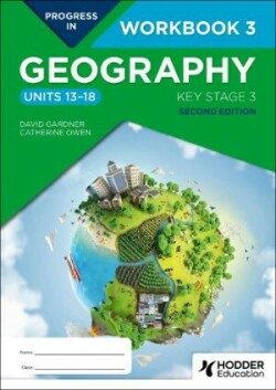 Progress in Geography: Key Stage 3, Second Edition: Workbook 3 (Units 13–18)