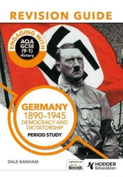 Engaging with AQA GCSE (9–1) History Revision Guide: Germany, 1890–1945: Democracy and dictatorship