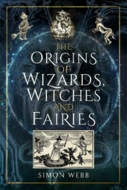 Origins of Wizards, Witches and Fairies