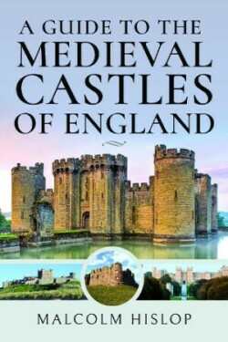 Guide to the Medieval Castles of England