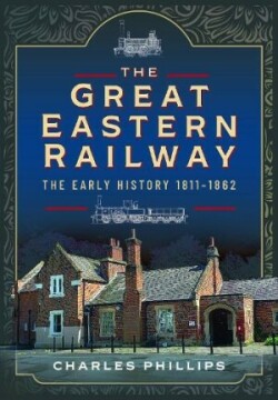 Great Eastern Railway, The Early History, 1811–1862