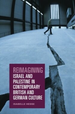 Reimagining Israel and Palestine in Contemporary British and German Culture