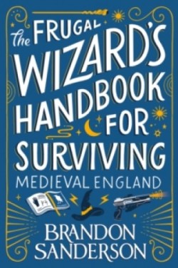 Frugal Wizard’s Handbook for Surviving Medieval England