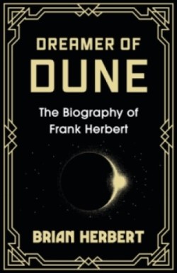 Dreamer of Dune  - The Biography of Frank Herbert