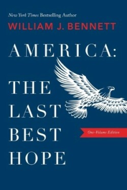 America–The Last Best Hope (One-Volume Edition)